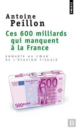 Bertrand.pt - Ces 600 Milliards Qui Manquent À La France ; Enquête Au Coeur De L'Évasion Fiscale
