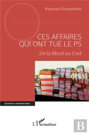 Ces Affaires Qui Ont Tué Le Ps : De La Mnef Au Cref