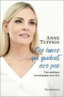 Ces Âmes Qui Guident Nos Pas ; Une Médium Accompagne Nos Vies
