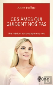 Ces Âmes Qui Guident Nos Pas : Une Médium Accompagne Nos Vies