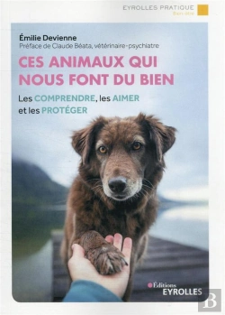 Bertrand.pt - Ces Animaux Qui Nous Font Du Bien : Les Comprendre, Les Aimer Et Les Proteger