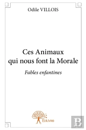 Ces Animaux Qui Nous Font La Morale : Fables Enfantines