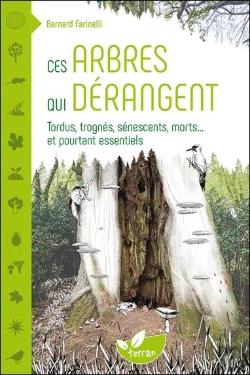 Bertrand.pt - Ces Arbres Qui Derangent - Tordus, Trognes, Senescents, Morts... Et Pourtant Essentiels