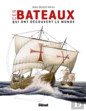 Ces Bateaux Qui Ont Découvert Le Monde