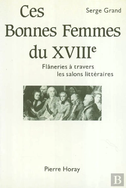 Bertrand.pt - Ces Bonnes Femmes Du Xviii Siècle ; Flâneries À Travers Les Salons Littéraires