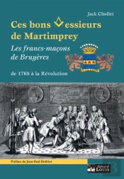 Ces Bons Messieurs De Martimprey ; Les Francs-Maçons De Bruyères, De 1768 À La Révolution