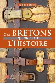 Ces Bretons Qui Ont Fait L'Histoire