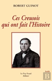 Ces Creusois Qui Ont Fait L'Histoire