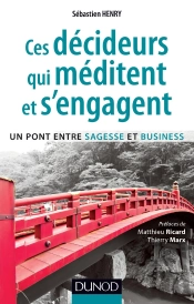 Ces Décideurs Qui Méditent Et S'Engagent ; Un Pont Entre Sagesse Et Business