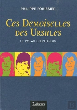 Bertrand.pt - Ces Demoiselles Des Ursules ; Le Polar Stéphanois