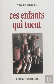 Ces Enfants Qui Tuent ; Le Crime De Sang Chez L'Enfant