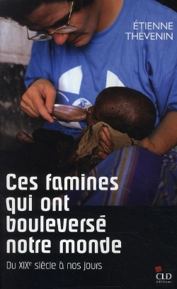 Bertrand.pt - Ces Famines Qui Ont Bouleversé Le Monde ; Du Xix Siècle À Nos Jours