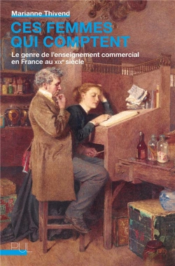 Bertrand.pt - Ces Femmes Qui Comptent - Le Genre De L'Enseignement Commercial En France Au Xixe Siecle