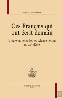 Bertrand.pt - Ces Francais Qui Ont Ecrit Demain ; Utopie, Anticipation Et Science-Fiction Au Xx Siecle