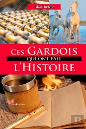 Ces Gardois Qui Ont Fait L'Histoire