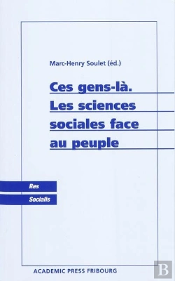 Bertrand.pt - Ces Gens-Là ; Les Sciences Sociales Face Au Peuple
