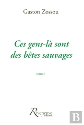 Ces Gens-Là Sont Des Bêtes Sauvages