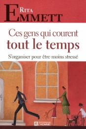 Ces Gens Qui Courent Tout Le Temps ; S'Organiser Pour Être Moins Stressé