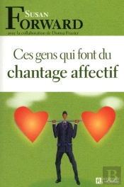 Ces Gens Qui Font Du Chantage Affectif