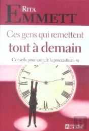 Ces Gens Qui Remettent Tout A Demain ; Conseils Pour Vaincre La Procrastination