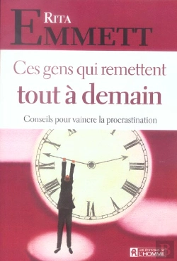 Bertrand.pt - Ces Gens Qui Remettent Tout A Demain ; Conseils Pour Vaincre La Procrastination