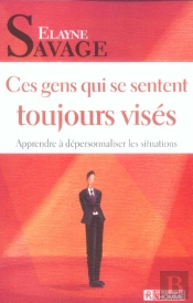 Ces Gens Qui Se Sentent Toujours Vises ; Apprendre A Depersonnaliser Les Situations