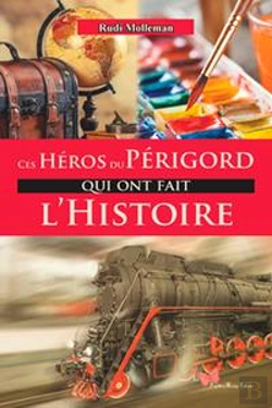 Bertrand.pt - Ces Héros Du Périgord Qui Ont Fait L'Histoire