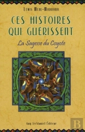 Ces Histoires Qui Guérissent ; La Sagesse Du Coyote