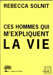 Ces Hommes Qui M'Expliquent La Vie