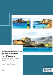 Ces Îles De Méditerranée Qui N'En Étaient Pas Il Y A 20 000 Ans : Prospective Sur Leur Devenir Pour La Fin Du Siècle