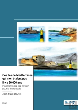 Bertrand.pt - Ces Îles De Méditerranée Qui N'En Étaient Pas Il Y A 20 000 Ans : Prospective Sur Leur Devenir Pour La Fin Du Siècle
