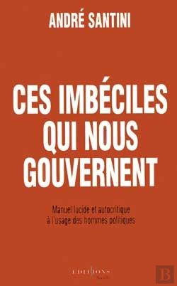 Bertrand.pt - Ces Imbéciles Qui Nous Gouvernent