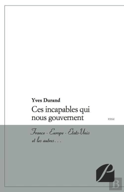 Bertrand.pt - Ces Incapables Qui Nous Gouvernent ; France ; Europe ; Etats-Unis Et Les Autres...