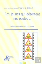 Ces Jeunes Qui Desertent Nos Ecoles ; Descolarisation Et Cultures