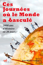 Ces Journées Ou Le Monde A Basculé ; 2000 Ans D'Histoire En 28 Jours !