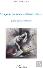 Ces Jours Qui Nous Semblent Vides...Entre Ferveur Et Fureur