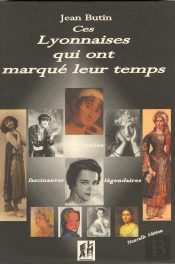 Ces Lyonnaises Qui Ont Marque Leur Temps