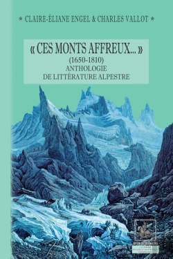 Bertrand.pt - Ces Monts Affreux... (1650-1810) ; Anthologie De La Littérature Alpestre