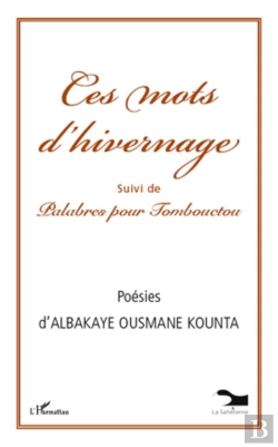 Bertrand.pt - Ces Mots D'Hivernage ; Palabres Pour Tombouctou