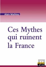 Ces Mythes Qui Ruinent La France