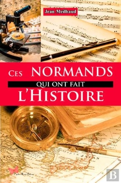 Bertrand.pt - Ces Normands Qui Ont Fait L'Histoire