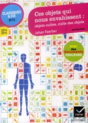 Ces Objets Qui Nous Envahissent : Objets Cultes, Culte Des Objets