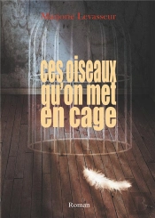 Ces Oiseaux Qu On Met En Cage