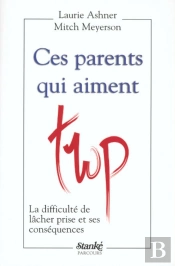 Ces Parents Qui Aiment Trop