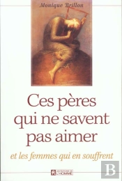Ces Peres Qui Ne Savent Pas Aimer Et Ces Femmes Qui Souffrent