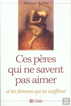 Bertrand.pt - Ces Peres Qui Ne Savent Pas Aimer Et Ces Femmes Qui Souffrent