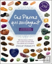 Ces Pierres Qui Guérissent ; Guide Pratique De Lithothérapie