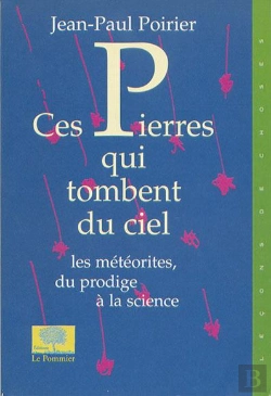 Bertrand.pt - Ces Pierres Qui Tombent Du Ciel : Les Météorites, Du Prodige À La Science