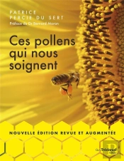 Ces Pollens Qui Nous Soignent - Nouvelle Edition