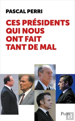 Bertrand.pt - Ces Présidents Qui Nous Ont Fait Tant De Mal